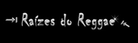 Raízes do Reggae - Reggae Raiz